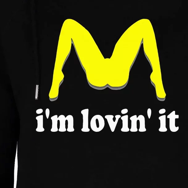 IM Lovin It Humorous Offensive Innuendo Womens Funnel Neck Pullover Hood