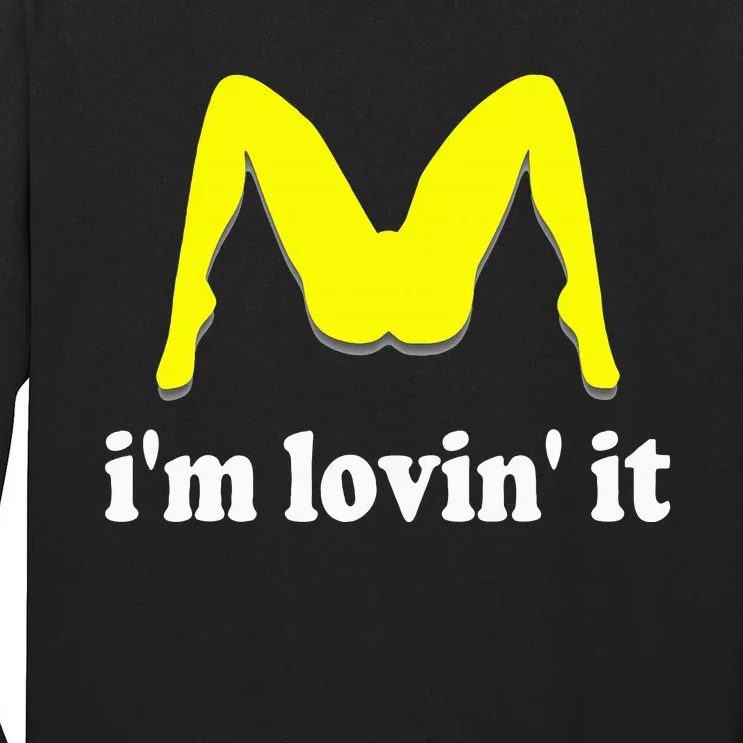 IM Lovin It Humorous Offensive Innuendo Tall Long Sleeve T-Shirt