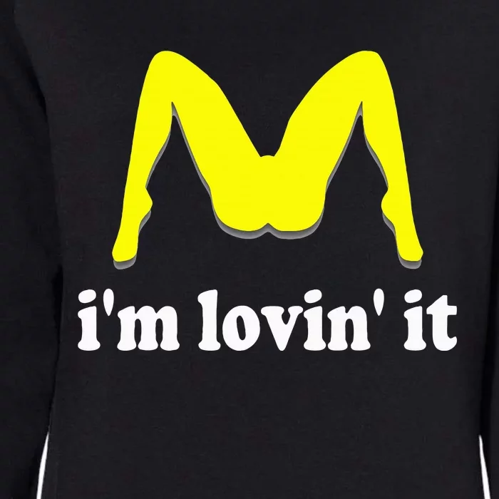 IM Lovin It Humorous Offensive Innuendo Womens California Wash Sweatshirt