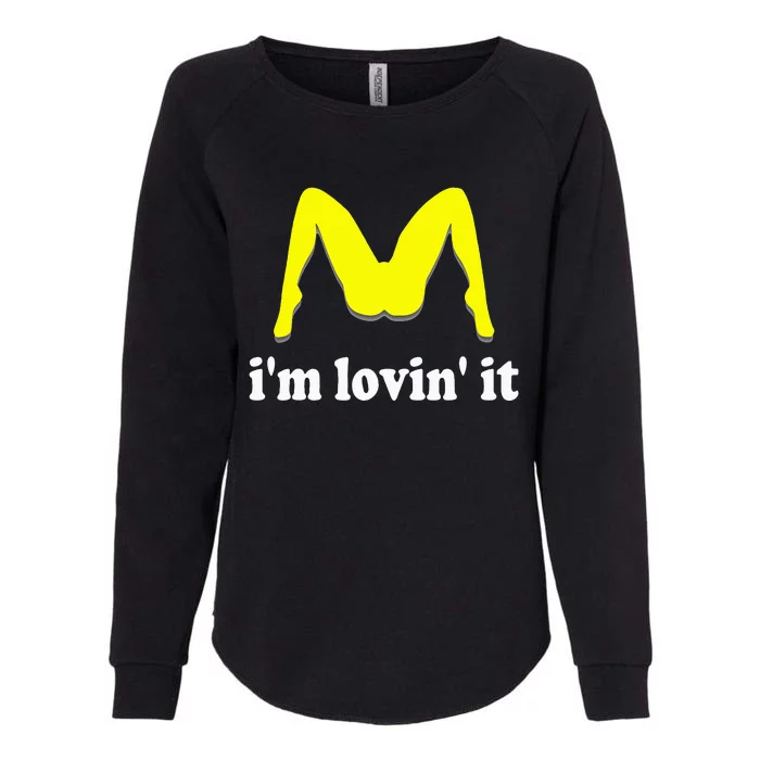 IM Lovin It Humorous Offensive Innuendo Womens California Wash Sweatshirt