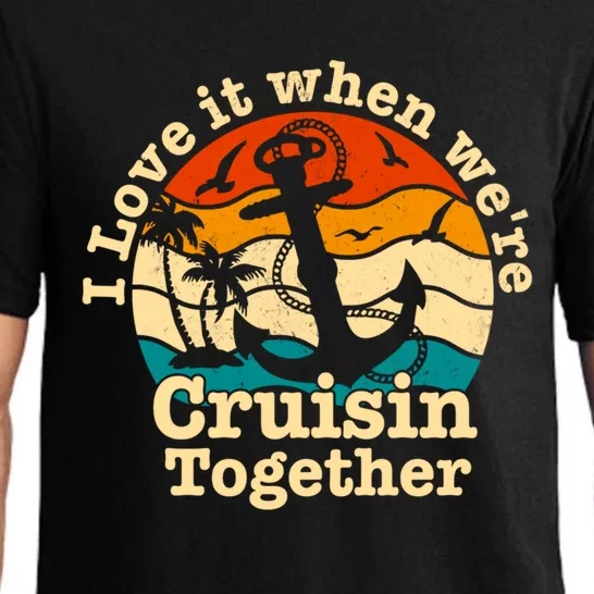 I Love It When Were Cruisin Together Cruise For Couples Gift Pajama Set