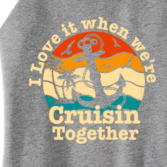 I Love It When Were Cruisin Together Cruise For Couples Gift Women’s Perfect Tri Rocker Tank