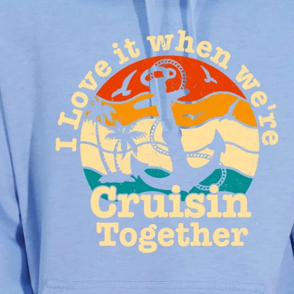 I Love It When Were Cruisin Together Cruise For Couples Gift Unisex Surf Hoodie