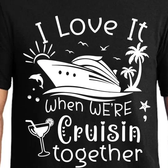 I Love It When Were Cruisin Together Funny Crusing Cruise Gift Pajama Set