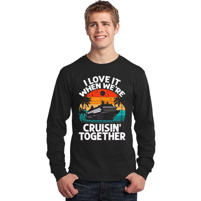 I Love It When We're Cruisin Together Retro Vintage Cruise Tall Long Sleeve T-Shirt