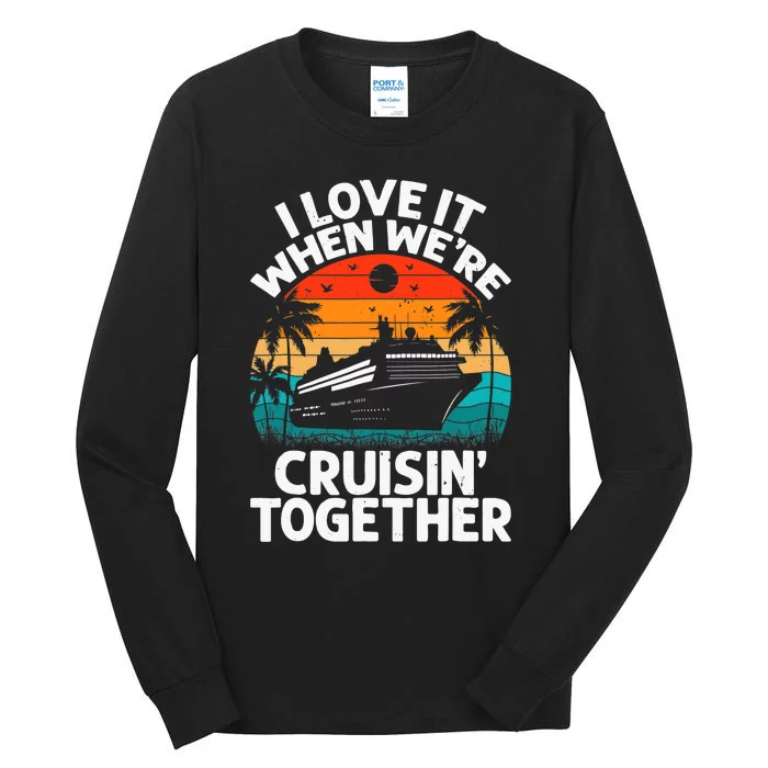 I Love It When We're Cruisin Together Retro Vintage Cruise Tall Long Sleeve T-Shirt