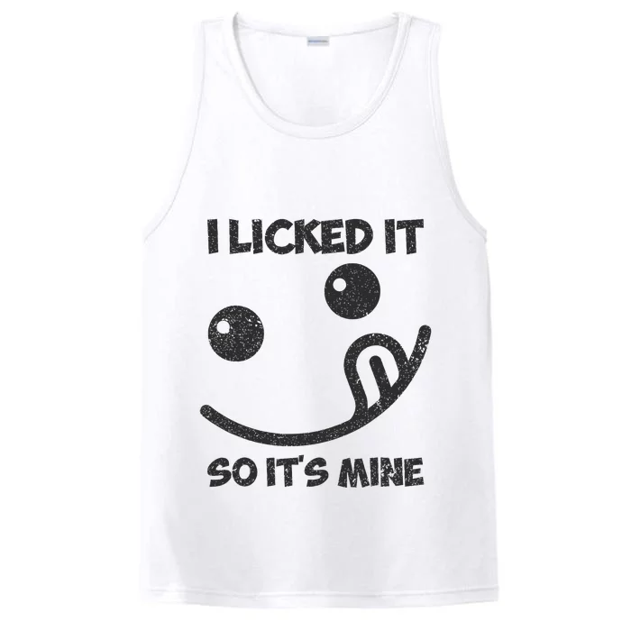 I Licked It So ItS Mine Performance Tank