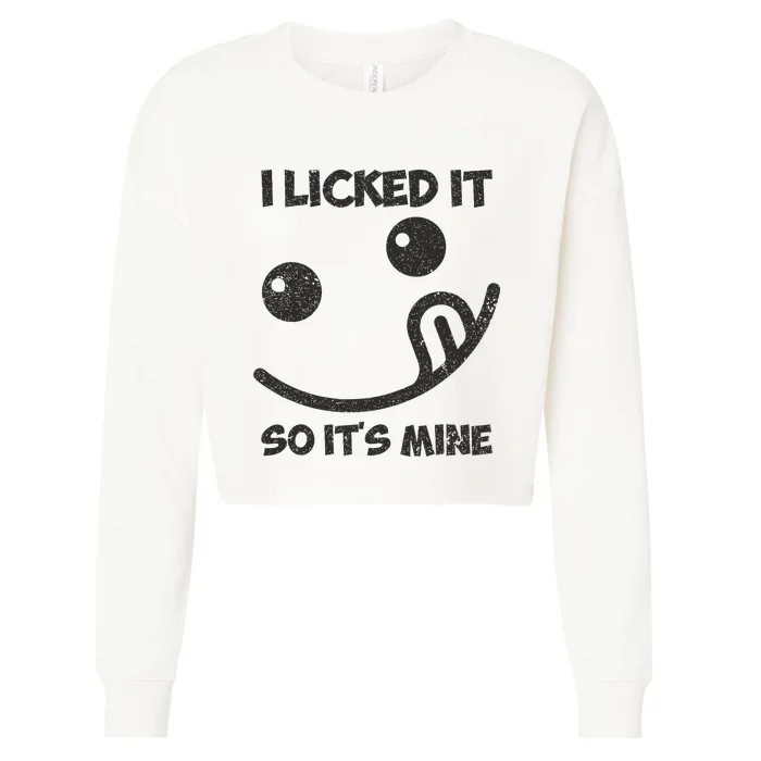 I Licked It So ItS Mine Cropped Pullover Crew