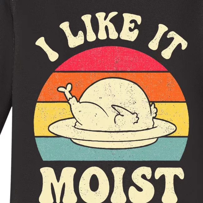 I Like It Moist Funny Thanksgiving Turkey Leg Day Baby Long Sleeve Bodysuit