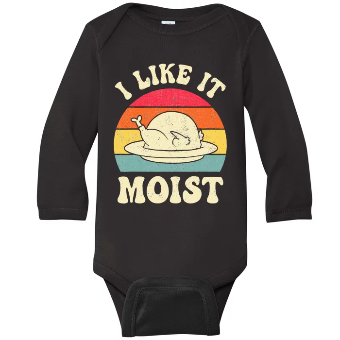 I Like It Moist Funny Thanksgiving Turkey Leg Day Baby Long Sleeve Bodysuit