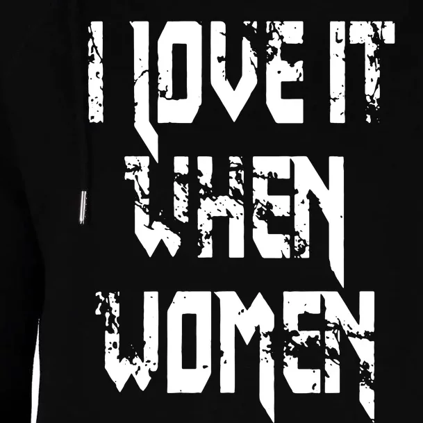 I Love It When Women Lesbian Womens Funnel Neck Pullover Hood