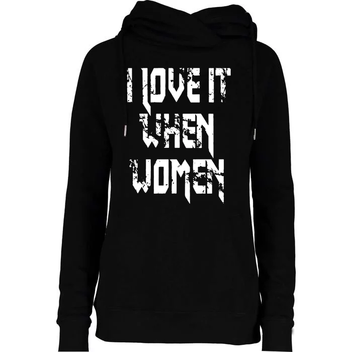 I Love It When Women Lesbian Womens Funnel Neck Pullover Hood