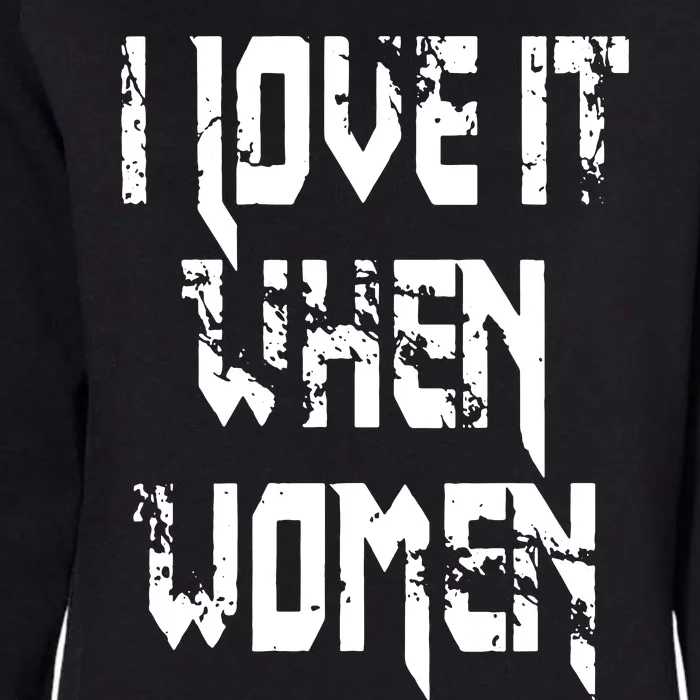 I Love It When Women Lesbian Womens California Wash Sweatshirt