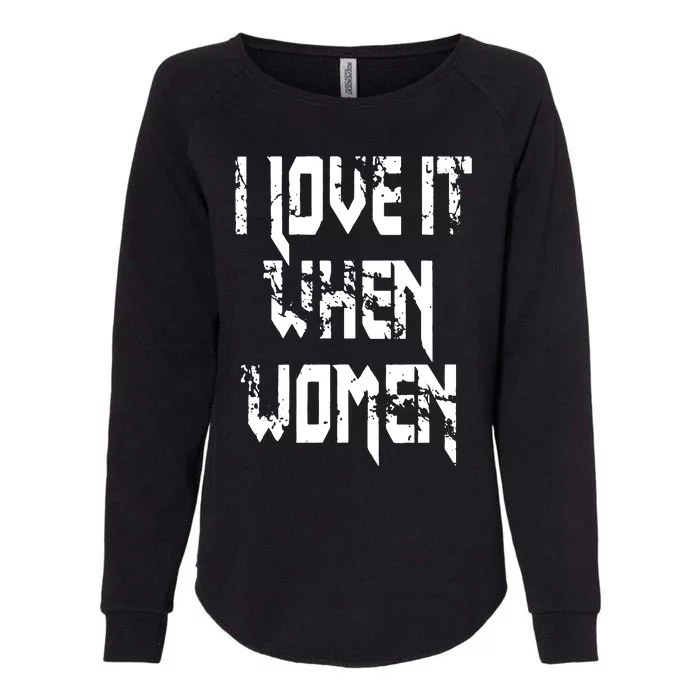 I Love It When Women Lesbian Womens California Wash Sweatshirt