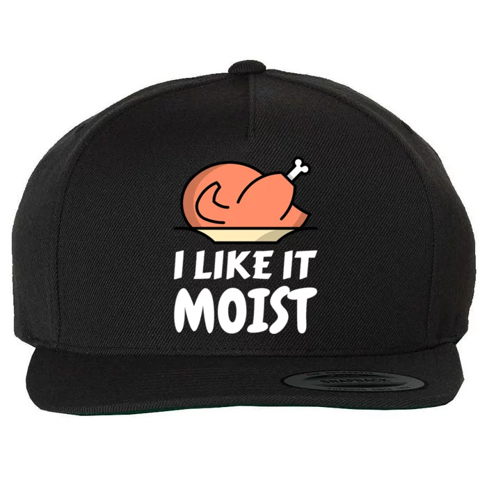 I Like It Moist Funny Turkey Thanksgiving Christmas Dinner Cool Gift Wool Snapback Cap