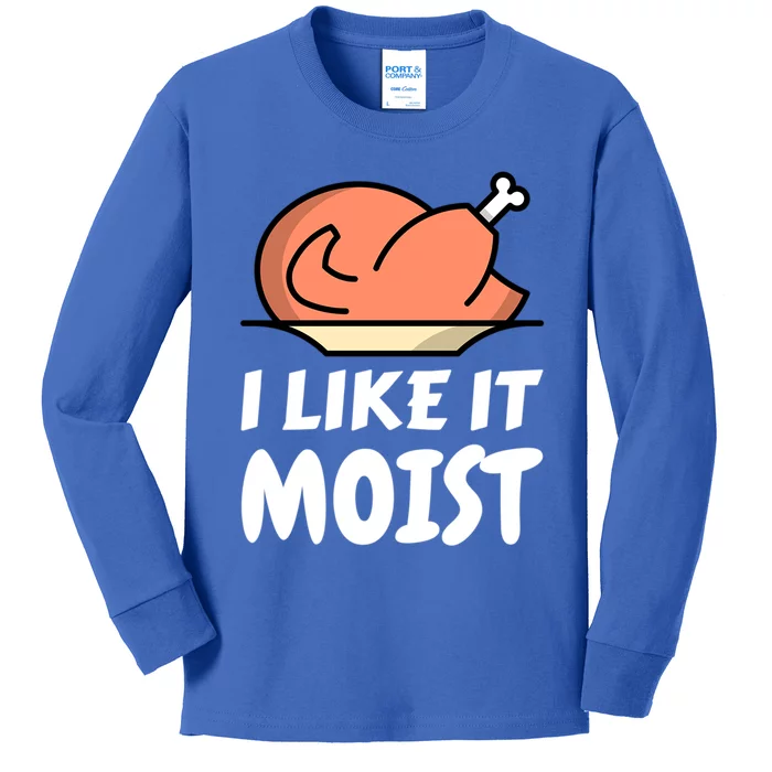 I Like It Moist Funny Turkey Thanksgiving Christmas Dinner Cool Gift Kids Long Sleeve Shirt