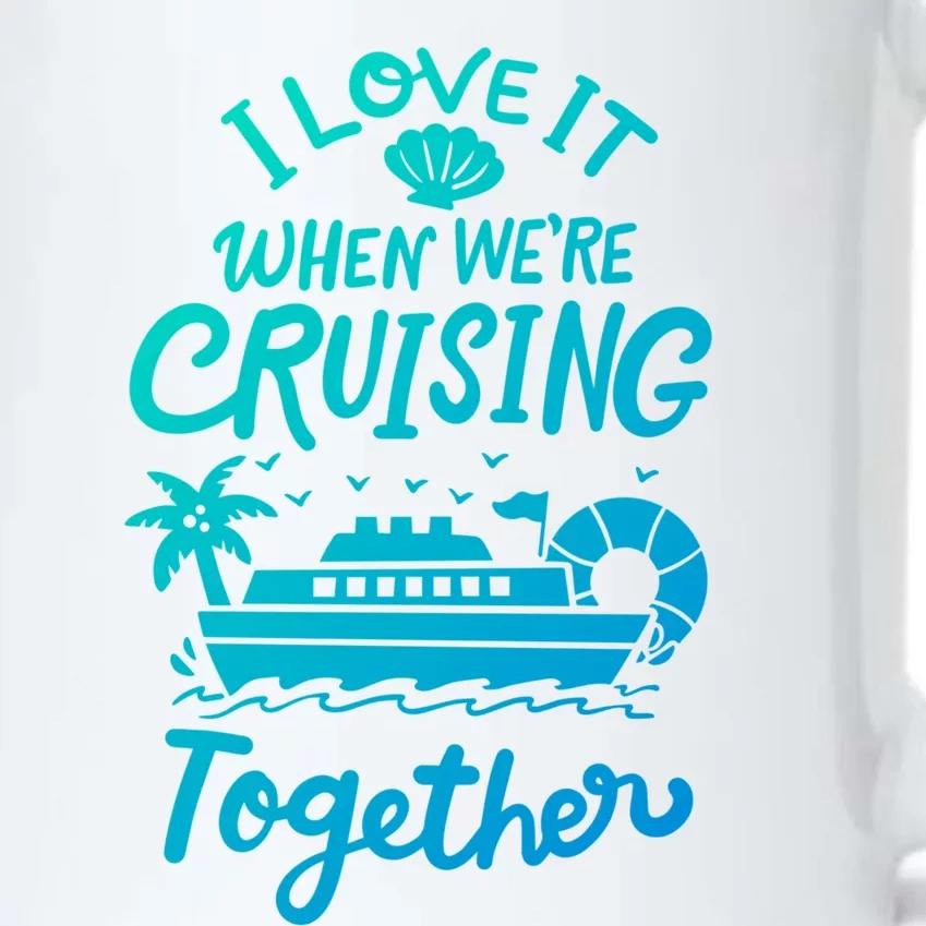 I Love It When Were Cruisin Together Cruise For Couples Cute Gift Black Color Changing Mug