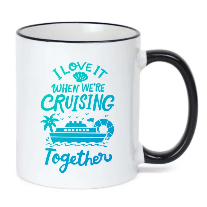 I Love It When Were Cruisin Together Cruise For Couples Cute Gift Black Color Changing Mug