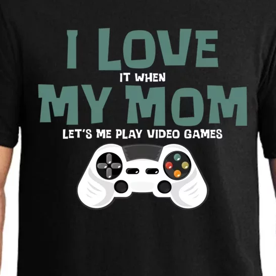 I Love It When My Mom Lets Me Play Video Games Funny Gamer Gift Pajama Set