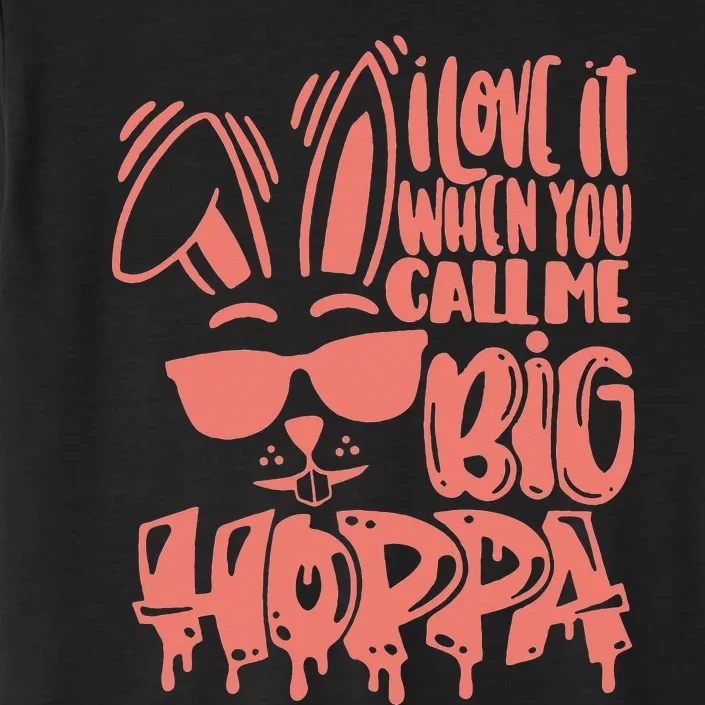 I Love It When You Call Me Big Hoppa Bunny Easter Day ChromaSoft Performance T-Shirt