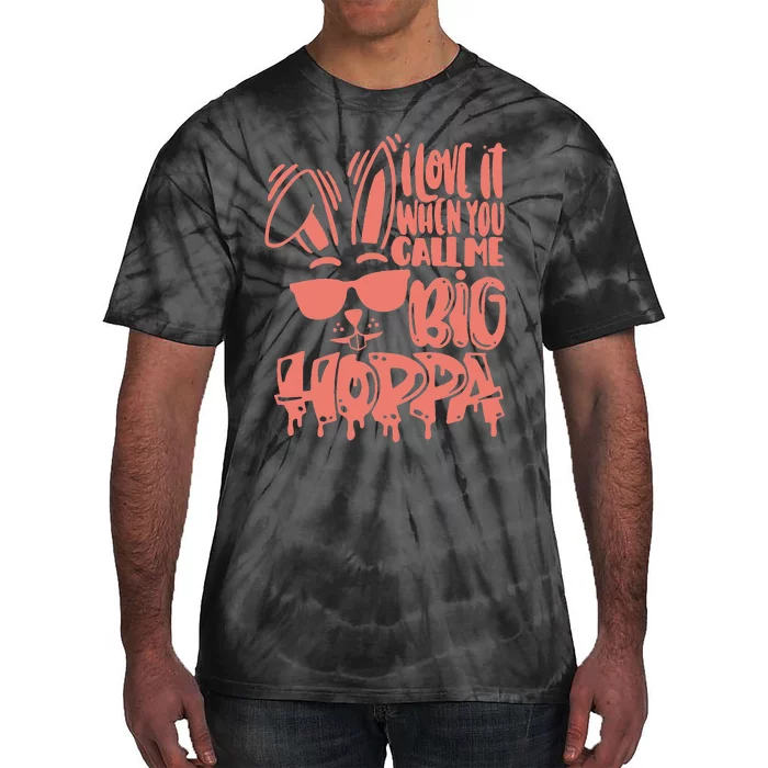 I Love It When You Call Me Big Hoppa Bunny Easter Day Tie-Dye T-Shirt