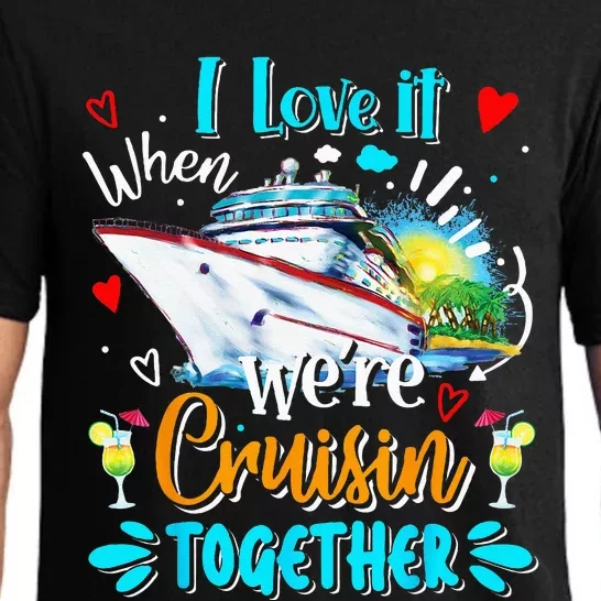 I Love It When We Are Cruisin Together Funny Cruise Lover Pajama Set