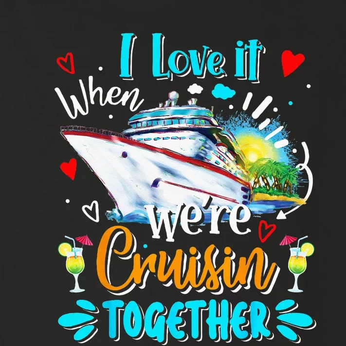 I Love It When We Are Cruisin Together Funny Cruise Lover Toddler Long Sleeve Shirt