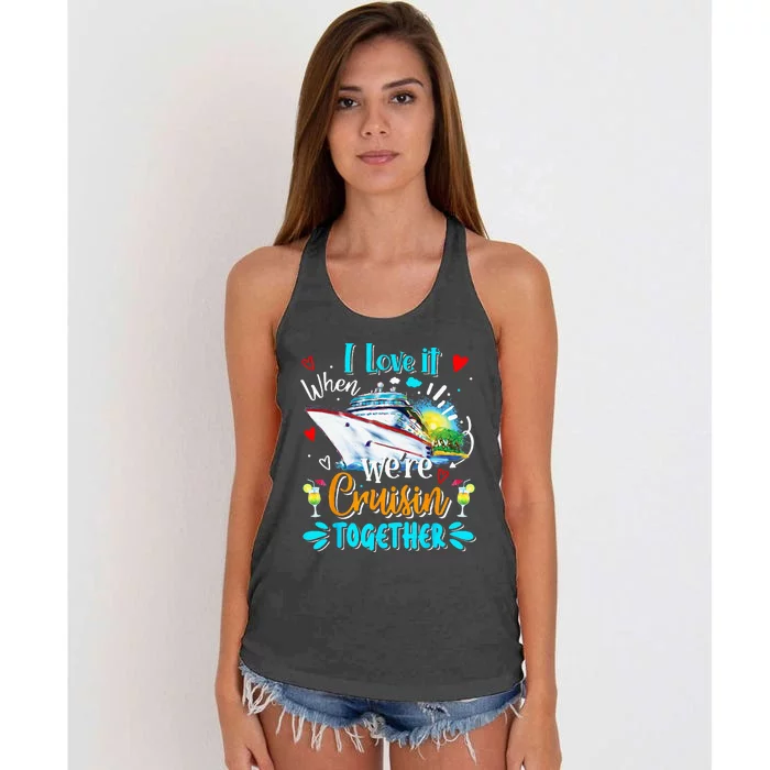 I Love It When We Are Cruisin Together Funny Cruise Lover Women's Knotted Racerback Tank