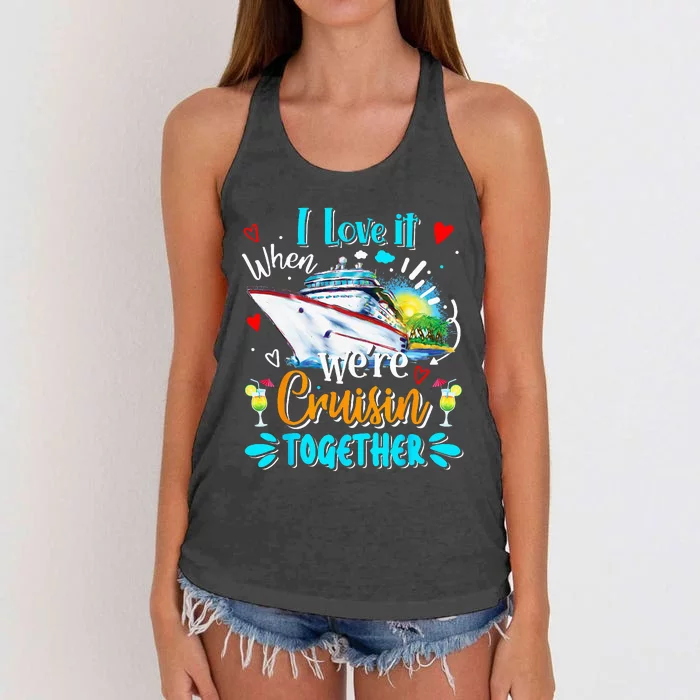 I Love It When We Are Cruisin Together Funny Cruise Lover Women's Knotted Racerback Tank