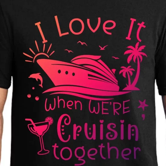 I Love It When Were Cruisin Together Funny Crusing Cruise Gift Pajama Set