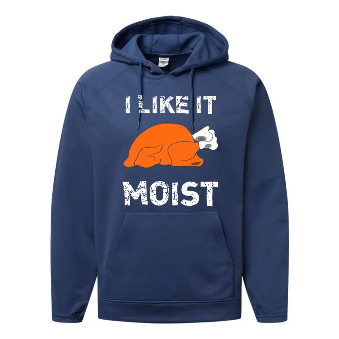 I Like It Moist Funny Turkey Thanksgiving Performance Fleece Hoodie