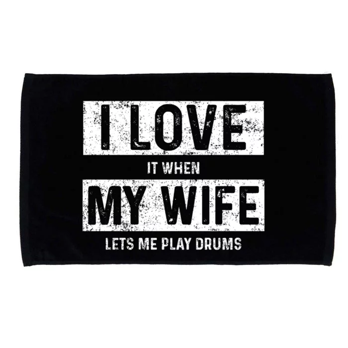 I Love It When My Wife Lets Me Play Drums Gift Microfiber Hand Towel