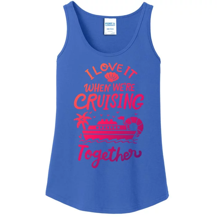 I Love It When Were Cruisin Together Cruise For Couples Cute Gift Ladies Essential Tank