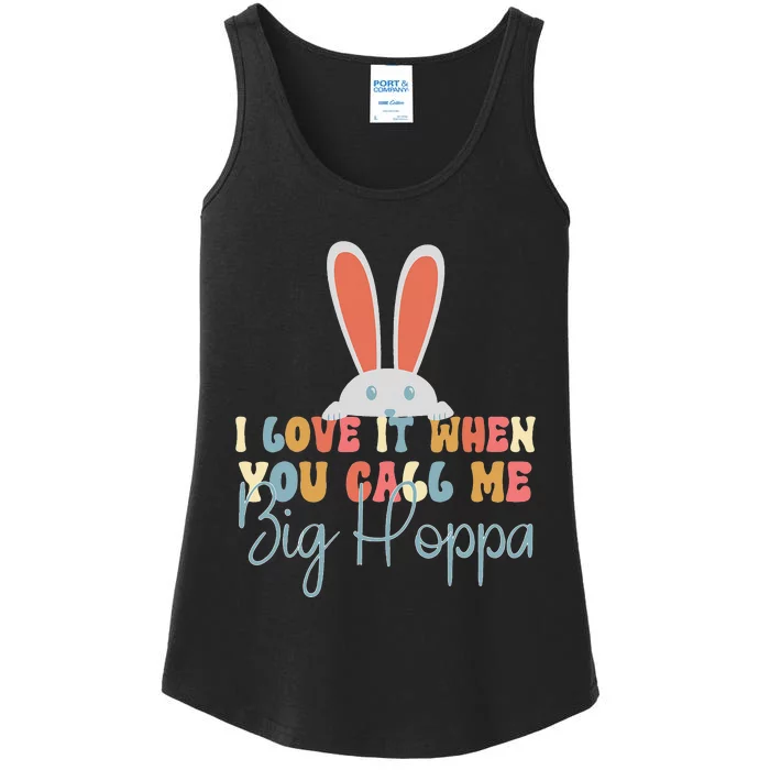 I Love It When You Call Me Big Hoppa Bunny Ear Easter Day Ladies Essential Tank