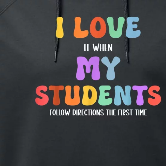 I Love It When My Students Follow Directions The First Time Performance Fleece Hoodie