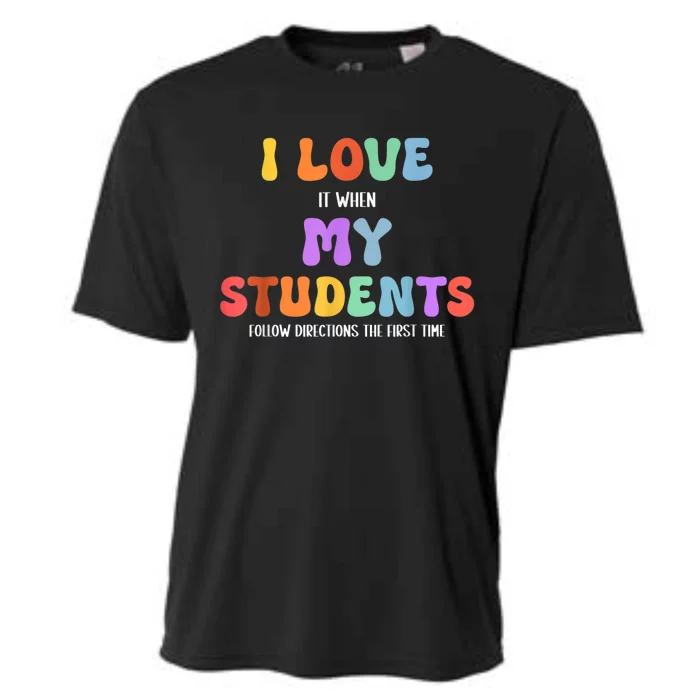 I Love It When My Students Follow Directions The First Time Cooling Performance Crew T-Shirt