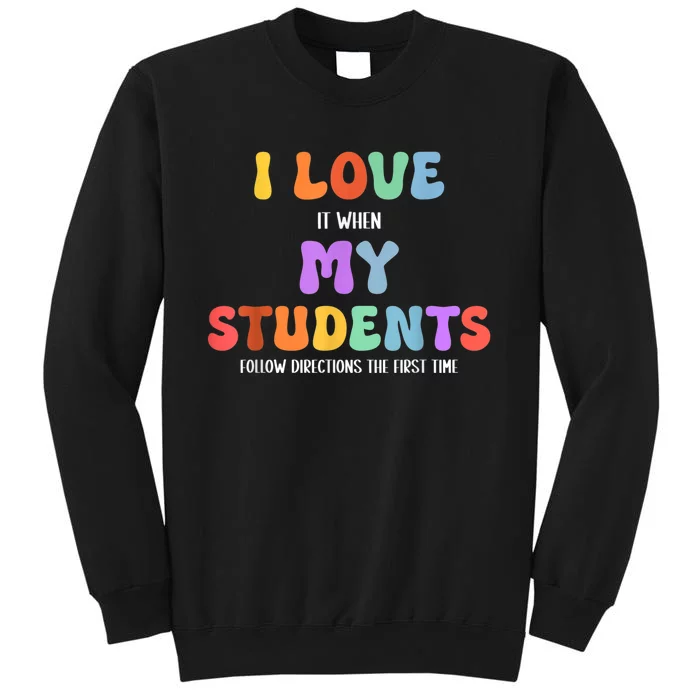 I Love It When My Students Follow Directions The First Time Tall Sweatshirt