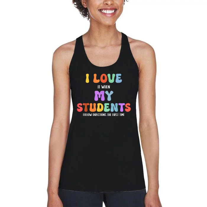 I Love It When My Students Follow Directions The First Time Women's Racerback Tank