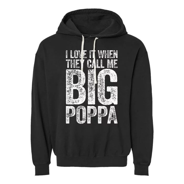 I Love It When They Call Me Big Poppa Fathers Day Garment-Dyed Fleece Hoodie