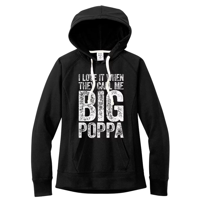 I Love It When They Call Me Big Poppa Fathers Day Women's Fleece Hoodie