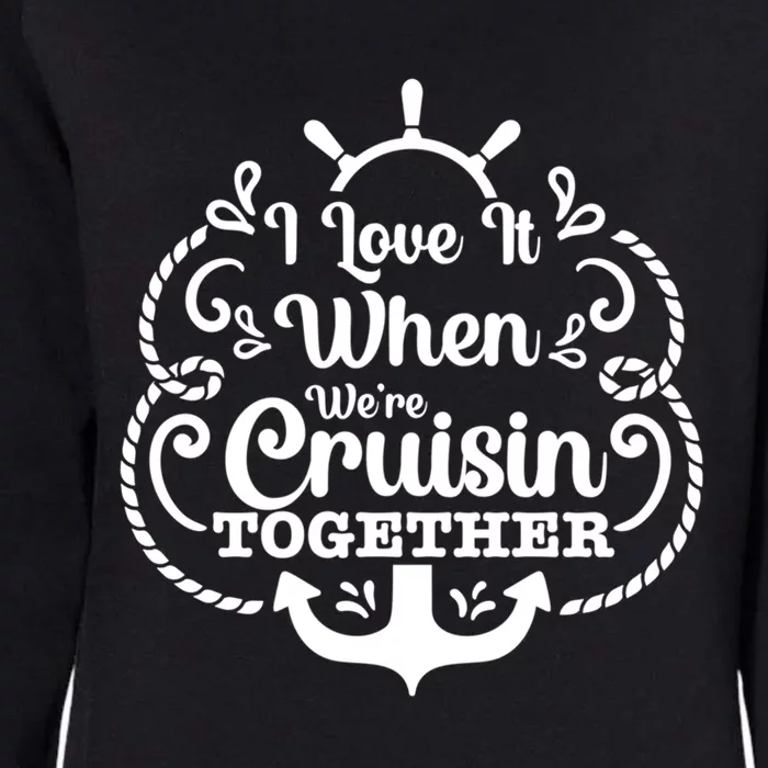 I Love It When Were Cruisin Together Cruising Lover Cruiser Meaningful Gift Womens California Wash Sweatshirt