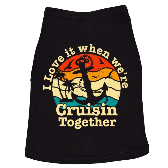 I Love It When Were Cruisin Together Cruise For Couples Doggie Tank