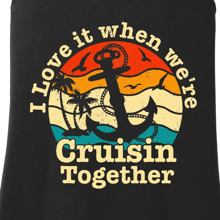 I Love It When Were Cruisin Together Cruise For Couples Ladies Essential Tank