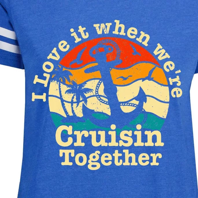 I Love It When Were Cruisin Together Cruise For Couples Enza Ladies Jersey Football T-Shirt