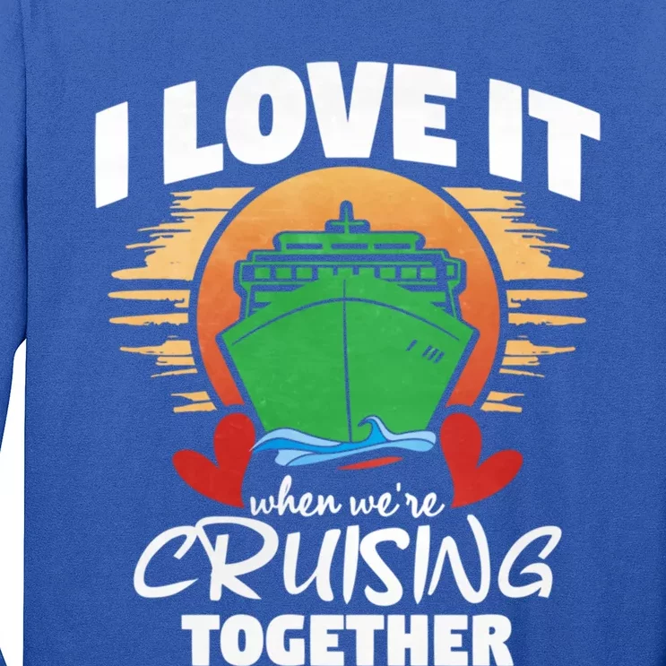 I Love It When Were Cruisin Together Gift Long Sleeve Shirt