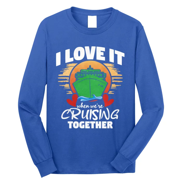 I Love It When Were Cruisin Together Gift Long Sleeve Shirt