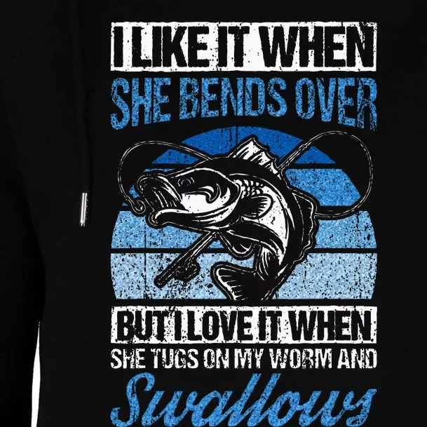 I Like It When She Bends Over But I Love It Fishing Fish Womens Funnel Neck Pullover Hood