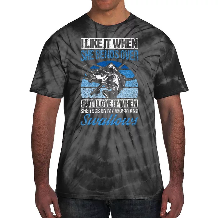 I Like It When She Bends Over But I Love It Fishing Fish Tie-Dye T-Shirt