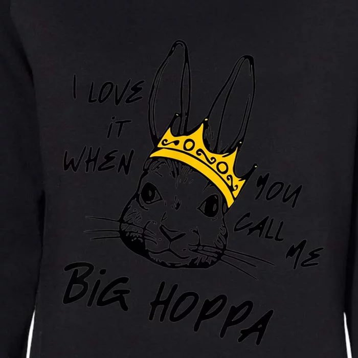 I Love It When You Call Me Big Hoppa Bunny Easter Womens California Wash Sweatshirt