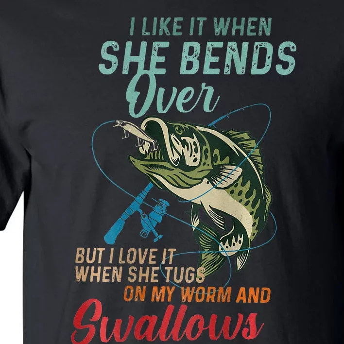 I Like It When She Bends Over But I Love It Tall T-Shirt